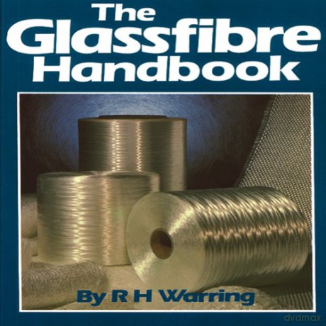 The Glassfibre Handbook - R.H. Warring [KSIĄŻKA]