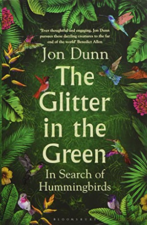 The Glitter in the Green: In Search of Hummingbirds - Jon Dunn [KSIĄŻKA]