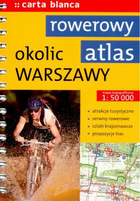 Rowerowy Atlas Okolic Warszawy - Praca Zbiorowa [KSIĄŻKA]
