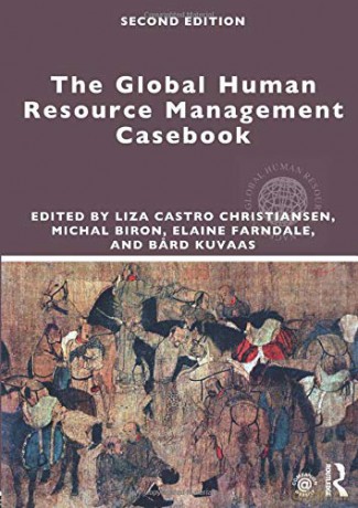 The Global Human Resource Management Casebook Global HRM - Liza Castro Christiansen [KSIĄŻKA]