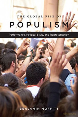 The Global Rise of Populism: Performance, Political Style, and Representation - Benjamin Moffitt [KSIĄŻKA]