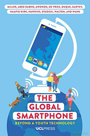 The Global Smartphone: Beyond a Youth Technology Ageing with Smartphones - Daniel Miller [KSIĄŻKA]
