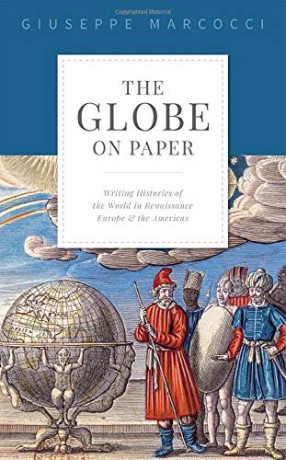 The Globe on Paper: Writing Histories of the World in Renaissance Europe and the Americas - Giuseppe Marcocci [KSIĄŻKA]