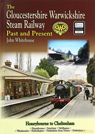 THE GLOUCESTERSHIRE WARWICKSHIRE STEAM RAILWAY Past and Present: Standard Edition Softback - John Whitehouse [KSIĄŻKA]