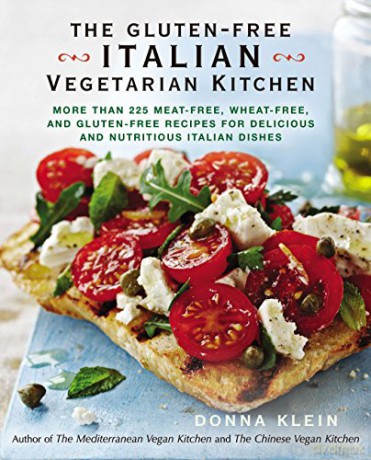 The Gluten-Free Italian Vegetarian Kitchen: More Than 225 Meat-Free, Wheat-Free, and Gluten-Free Recipes for Delicious and Nutricious Italian Dishes - Donna Klein [KSIĄŻKA]
