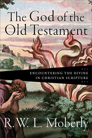 The God of the Old Testament: Encountering the Divine in Christian Scripture - R. W. L. Moberly [KSIĄŻKA]