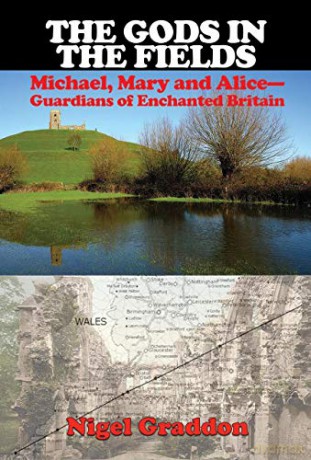The Gods in the Fields: Michael, Mary and Alice - Guardians of Enchanted Britain - Nigel Graddon [KSIĄŻKA]