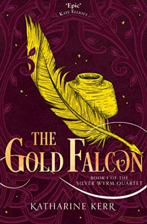 The Gold Falcon: Book 1 The Silver Wyrm - Katharine Kerr [KSIĄŻKA]