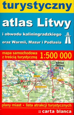 Turystyczny Atlas Litwy I Obwodu Kaliningradzkiego Oraz Warmii, Mazur I Podlasia [KSIĄŻKA]