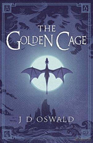 The Golden Cage: The Ballad of Sir Benfro Book Three - J.D. Oswald [KSIĄŻKA]