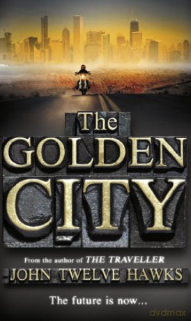 The Golden City: the cult sci-fi trilogy that has come true The Fourth Realm Trilogy - John Twelve Hawks [KSIĄŻKA]