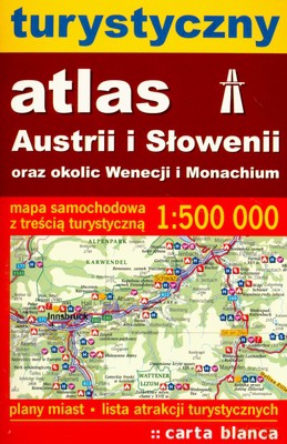 Turystyczny Atlas Austrii I Słowenii Oraz Okolic Wenecji I Monachium [KSIĄŻKA]