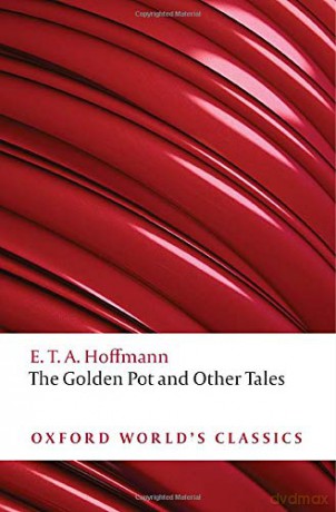 The Golden Pot and Other Tales: A New Translation by Ritchie Robertson Oxford World's Classics - E. T. A. Hoffmann [KSIĄŻKA]