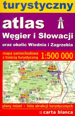 Turystyczny Atlas Węgier I Słowacji Oraz Okolic Wiednia I Zagrzebia [KSIĄŻKA]