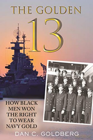 The Golden Thirteen: How Black Men Won the Right to Wear Navy Gold - Dan Goldberg [KSIĄŻKA]