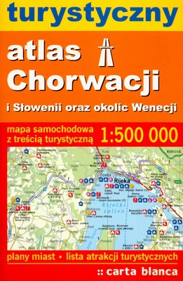 Turystyczny Atlas Chorwacji I Słowenii Oraz Okolic Wenecji [KSIĄŻKA]
