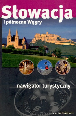 Słowacja I Północne Węgry Nawigator Turystyczny [KSIĄŻKA]