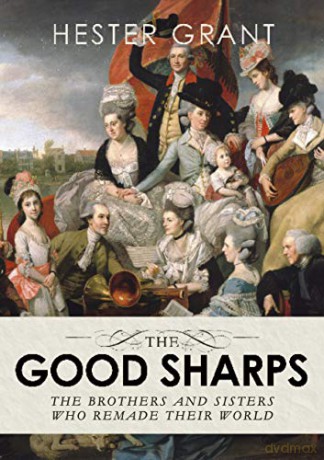 The Good Sharps: The Brothers and Sisters Who Remade Their World - Hester Grant [KSIĄŻKA]