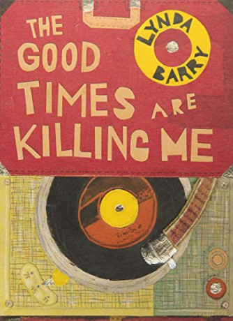 The Good Times are Killing Me - Lynda Barry [KSIĄŻKA]