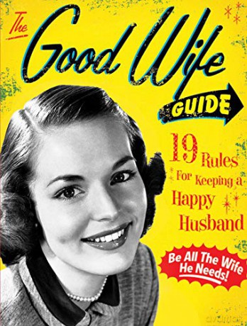 The Good Wife Guide: 19 Rules for Keeping a Happy Husband: 19 Rules for Keeping a Happy Husband Gift for Husbands and Wives, Adult Humor, Vintage Humor, Funny Book - Ladies' Homemaker Monthly [KSIĄŻKA]