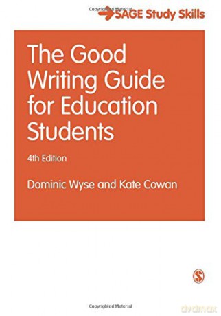 The Good Writing Guide for Education Students Student Success - Dominic Wyse [KSIĄŻKA]