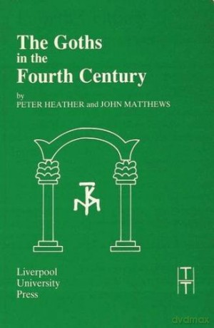 The Goths in the Fourth Century: 11 Translated Texts for Historians - Peter Heather [KSIĄŻKA]