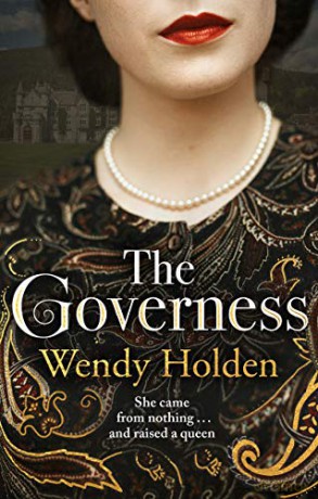 The Governess: The instant Sunday Times bestseller, perfect for fans of The Crown: Inspired by the true story - Wendy Holden [KSIĄŻKA]