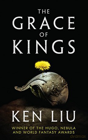 The Grace of Kings The Dandelion Dynasty: 1 - Ken Liu [KSIĄŻKA]