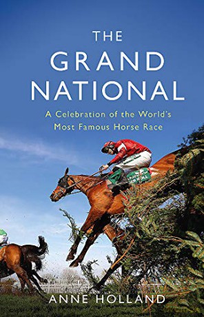 The Grand National A Celebration of the World s Most Famous Horse Race - Holland [KSIĄŻKA]