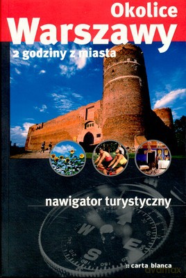 Okolice Warszawa 2 Godziny Z Miasta [KSIĄŻKA]
