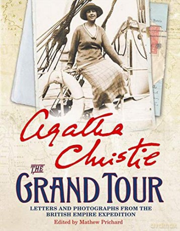 The Grand Tour: Letters and photographs from the British Empire Expedition 1922 - Agatha Christie [KSIĄŻKA]