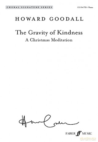 The Gravity of Kindness Mixed Voice Choir and Piano Choral Signature Series [KSIĄŻKA]