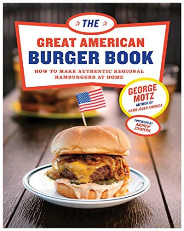 The Great American Burger Book: How to Make Authentic Regional Hamburgers At Home - George Motz [KSIĄŻKA]