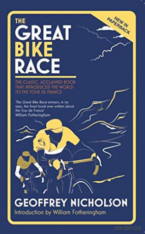The Great Bike Race: The classic, acclaimed book that introduced the world to the Tour de France - Geoffrey Nicholson [KSIĄŻKA]