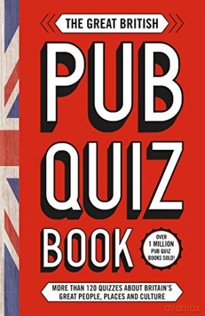 The Great British Pub Quiz Book: More than 120 quizzes about Great Britain - Welbeck [KSIĄŻKA]
