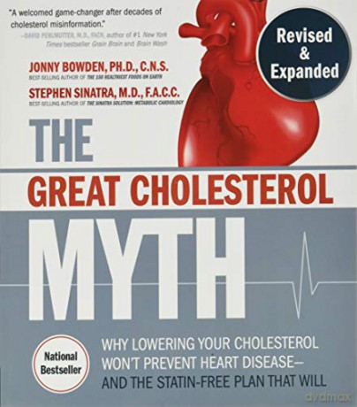 The Great Cholesterol Myth, Revised and Expanded: Why Lowering Your Cholesterol Won't Prevent Heart Disease--and the Statin-Free Plan that Will - National Bestseller - Stephen T. Sinatra M.D. F.A.C.C C.N.S. [KSIĄŻKA]