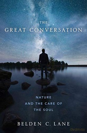 The Great Conversation: Nature and the Care of the Soul - Belden C. Lane [KSIĄŻKA]