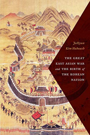 The Great East Asian War and the Birth of the Korean Nation - JaHyun Kim Haboush [KSIĄŻKA]