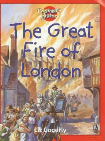 The Great Fire Of London Beginning History - Liz Gogerly [KSIĄŻKA]