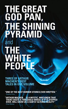 The Great God Pan, The Shining Pyramid and The White People Library of Wales: No. 25 - Arthur Machen [KSIĄŻKA]