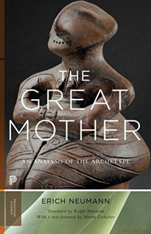 The Great Mother: An Analysis of the Archetype Princeton Classics - Erich Neumann [KSIĄŻKA]