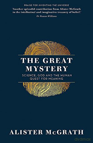 The Great Mystery: Science, God and the Human Quest for Meaning - Dr Alister E McGrath [KSIĄŻKA]
