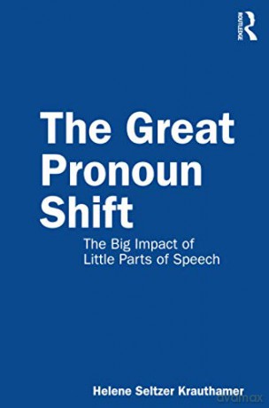 The Great Pronoun Shift: The Big Impact of Little Parts of Speech - Helene Seltzer Krauthamer [KSIĄŻKA]