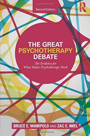 The Great Psychotherapy Debate: The Evidence for What Makes Psychotherapy Work Counseling and Psychotherapy - Bruce E. Wampold [KSIĄŻKA]