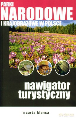 Parki Narodowe I Krajobrazowe W Polsce Nawigator Turystyczny [KSIĄŻKA]