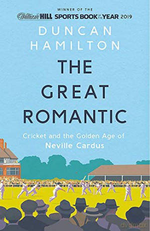 The Great Romantic: Cricket and the golden age of Neville Cardus - Winner of the William Hill Sports Book of the Year - Duncan Hamilton [KSIĄŻKA]