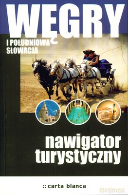 Węgry I Południowa Słowcja Nawigator Turystyczny [KSIĄŻKA]