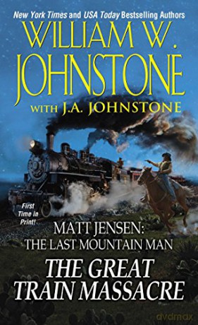 The Great Train Massacre: 10 Matt Jensen/Last Mountain Man - William W. Johnstone [KSIĄŻKA]