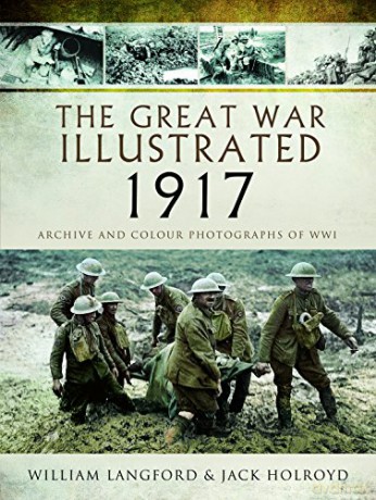 The Great War Illustrated 1917: Archive and Colour Photographs of WWI - Langford [KSIĄŻKA]