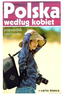 Polska Według Kobiet Przewodnik Turystyczny [KSIĄŻKA]